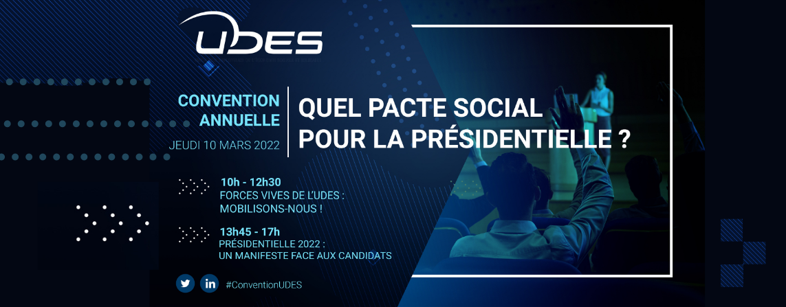 Annonce de la convention annuelle de l'UDES le 10 mars 2022 : "Quel pacte social pour la présidentielle ?"